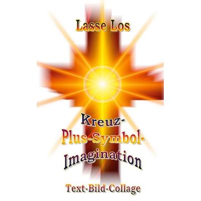 Kreuz-Plus-Symbol-Imagination, Taschenbuch von Lasse Los, BoD – Books on Demand, 978-3-7534-8249-1