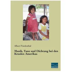 Musik, Tanz und Dichtung bei den Kreolen Amerikas, Fachbücher von Albert Friedenthal