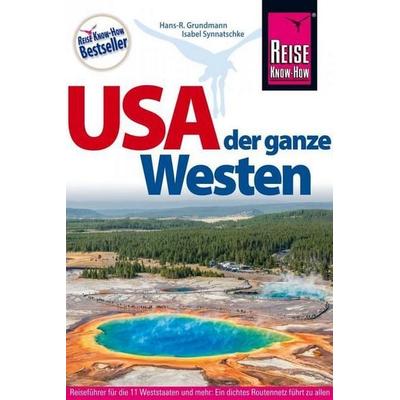 Reise Know-How Reiseführer USA – der ganze Westen Das Handbuch für individuelles Entdecken, Taschenbuch von Hans-R. Grundmann,Isabel Synnatschke,