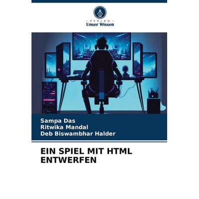 Ein Spiel mit Html Entwerfen, Taschenbuch von Sampa Das,Ritwika Mandal,Deb Biswambhar Halder, Verlag Unser Wissen, 978-620-6-59437-6