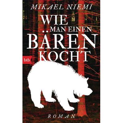Wie man einen Bären kocht, Taschenbuch von Mikael Niemi, btb, 978-3-442-77140-0