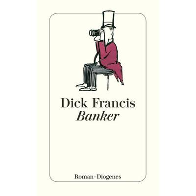Banker, Taschenbuch von Dick Francis, Diogenes Verlag AG