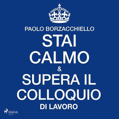 Stai calmo e supera il colloquio di lavoro - Paolo Borzacchiello, Audio, 9788727264141