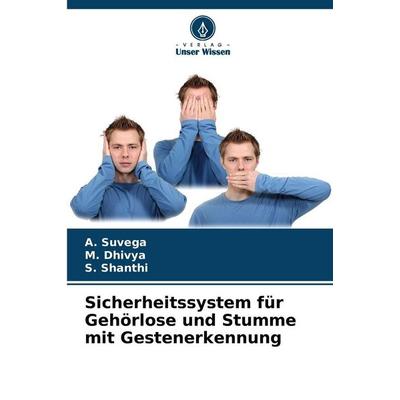 Sicherheitssystem für Gehörlose und Stumme mit Gestenerkennung, Taschenbuch von A. Suvega,M. Dhivya,S. Shanthi, Verlag Unser Wissen, 978-620-9-39159-0