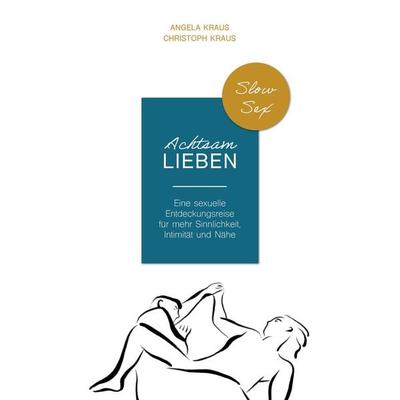Achtsam Lieben, Taschenbuch von Angela Kraus,Christoph Kraus, Tredition, 978-3-347-70975-1