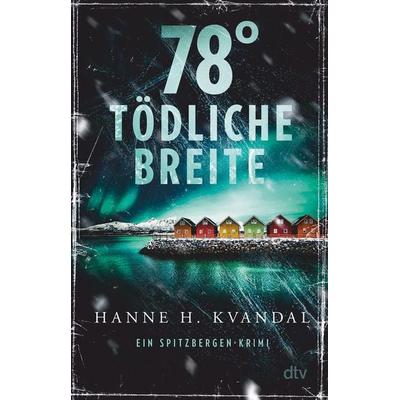 78° tödliche Breite, Taschenbuch von Hanne H. Kvandal, dtv