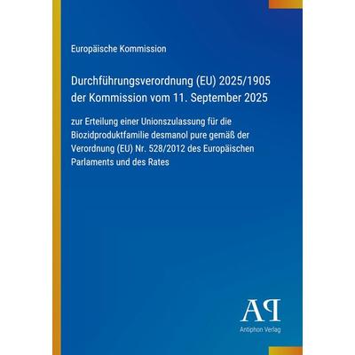 Durchführungsverordnung (EU) 2025/1905 der Kommission vom 11. September 2025, Taschenbuch von Europäische Kommission, Antiphon Verlag,