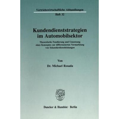 Kundendienststrategien im Automobilsektor., Taschenbuch von Michael Rosada, Duncker & Humblot, 978-3-428-06959-0