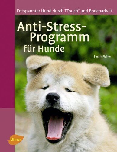 Sarah Fisher - Anti-Stress-Programm für Hunde: Entspannter Hund durch T-Touch und Bodenarbeit - Preis vom 18.10.2026 19:22:15 h