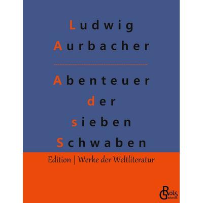 Abenteuer der sieben Schwaben, Taschenbuch von Ludwig Aurbacher, Gröls Verlag, 978-3-96637-741-6