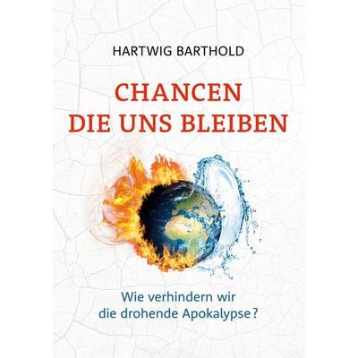 Chancen die uns bleiben, Taschenbuch von Hartwig Barthold, BoD – Books on Demand, 978-3-7583-5201-0