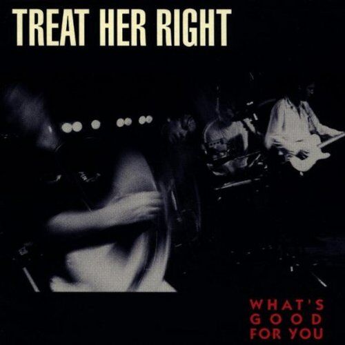 Treat Her Right - What'S Good for You - Preis vom 11.10.2026 03:10:56 h