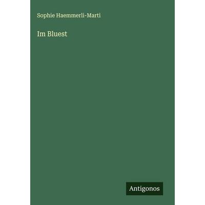 Im Bluest, Gebundene Ausgabe von Sophie Haemmerli-Marti, Antigonos Verlag, 978-3-563-17826-3