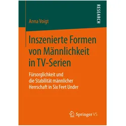 Inszenierte Formen von Männlichkeit in TV-Serien, Fachbücher von Anna Voigt