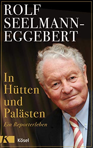 Rolf Seelmann-Eggebert - In Hütten und Palästen: Ein Reporterleben - Preis vom 16.10.2026 11:41:07 h