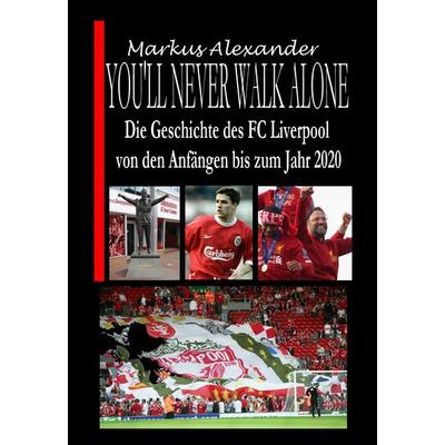 You'll never walk alone, Taschenbuch von Markus Alexander, Baltic Sea Press, 978-3-945342-53-4