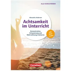 Achtsamkeit im Unterricht, Konzentration, Entspannung und Wahrnehmung trainieren, Buch mit, Schulbücher von Alexandra Andersen