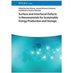 Surface and Interfacial Defects in Nanomaterials for Sustainable Energy Production and Storage, Fachbücher von Noé Arjona, Minerva Guerra Balcázar, Lorena Álvarez Contreras