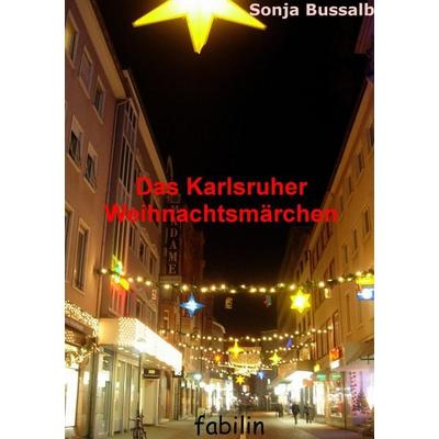 Das Karlsruher Weihnachtsmärchen, Taschenbuch von Sonja Bussalb, BoD – Books on Demand, 978-3-8423-0653-0