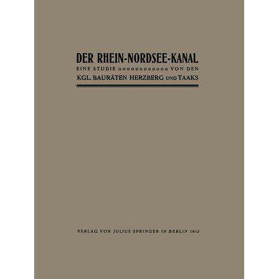 Der Rhein-Nordsee-Kanal, Taschenbuch von Herzberg Herzberg, Springer Berlin, 978-3-642-89839-6