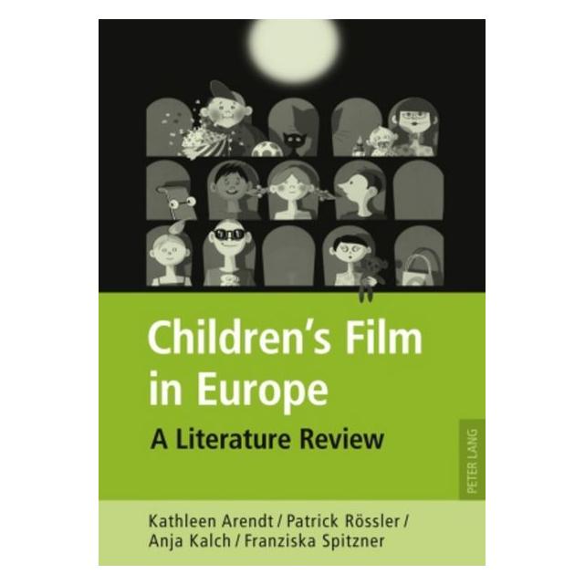 Peter Lang Arendt:Childrens Film in Europe (Englisch, Hardcover, Anja Kalch, Franziska Spitzner, Kathleen Arendt, Patrick Rössler) (67835231)