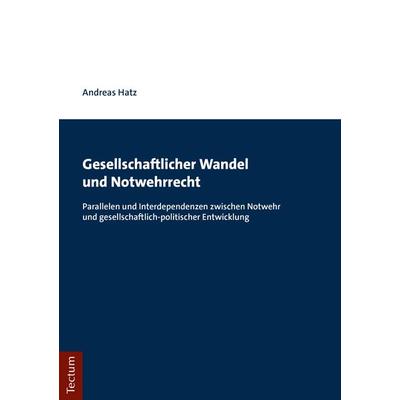 Gesellschaftlicher Wandel und Notwehrrecht, Taschenbuch von Andreas Hatz, Tectum Wissenschaftsverlag, 978-3-8288-4308-0