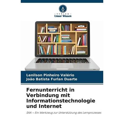 Fernunterricht in Verbindung mit Informationstechnologie und Internet, Taschenbuch von Lenilson Pinheiro Valério,João Batista Furlan Duarte, Verlag