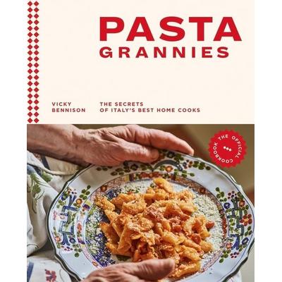 Pasta Grannies: The Official Cookbook: The Secrets of Italy's Best Home Cooks, Gebundene Ausgabe von Vicky Bennison, Hardie Grant London Ltd.,