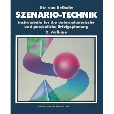 Szenario-Technik, Taschenbuch von Ute Reibnitz, Betriebswirtschaftlicher Verlag Gabler, 978-3-409-23431-3