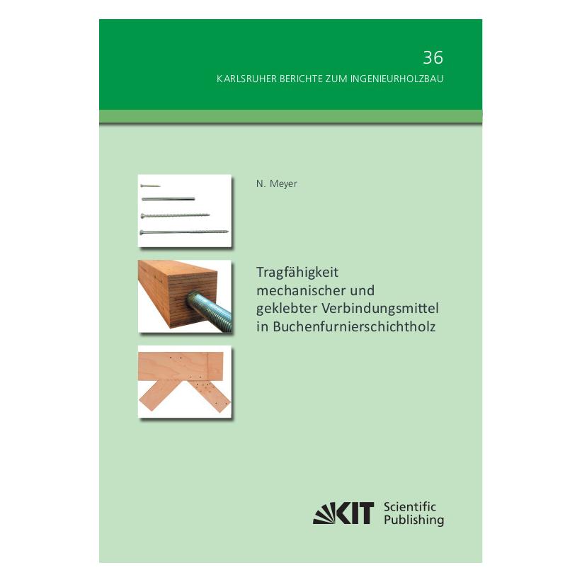 KIT Scientific Publishing Tragfähigkeit mechanischer und geklebter Verbindungsmittel in Buchenfurnierschichtholz (Deutsch, Softcover, Nico Meyer) (56180972)
