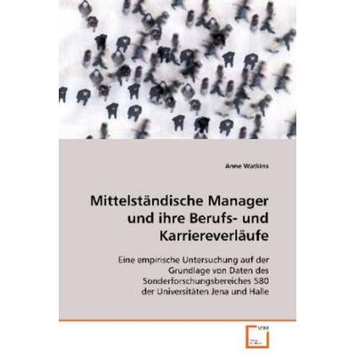 Watkins Anne: Mittelständische Manager und ihre Berufs- undK, Taschenbuch von Anne Watkins, VDM, 978-3-8364-7555-6