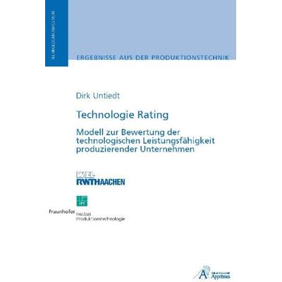 Technologie Rating - Modell zur Bewertung der technologischen Leistungsfähigkeit produzierender Unternehmen, Taschenbuch von Dirk Bernward Josef