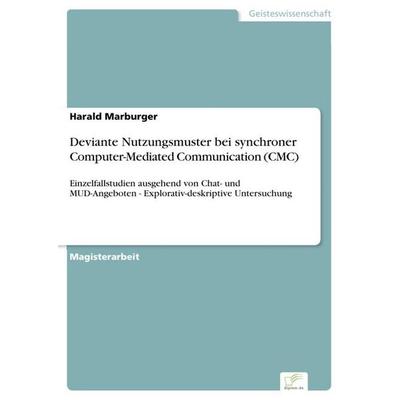 Deviante Nutzungsmuster bei synchroner Computer-Mediated Communication (CMC), Taschenbuch von Harald Marburger, GRIN, 978-3-8386-9457-3