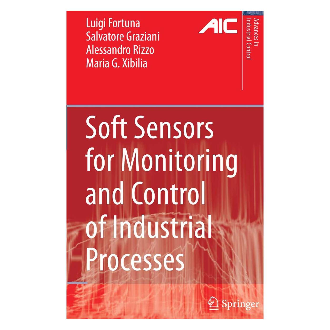 Springer Soft Sensors for Monitoring and Control of Industrial Processes (Englisch, Hardcover, Alessandro Rizzo, Luigi Fortuna, Maria Gabriella Xibilia, Salvatore Graziani) (9781846284793)