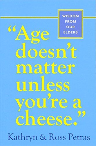 Kathryn Petras - Age Doesn't Matter Unless You're a Cheese: Wisdom from Our Elders - Preis vom 01.10.2026 17:08:56 h