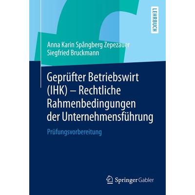 Geprüfter Betriebswirt (IHK) - Rechtliche Rahmenbedingungen der Unternehmensführung, Taschenbuch von Anna Karin Spångberg Zepezauer,Siegfried