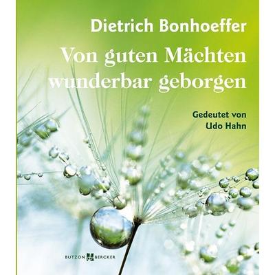 Dietrich Bonhoeffer – Von guten Mächten wunderbar geborgen, Paperback von Udo Hahn, Butzon & Bercker