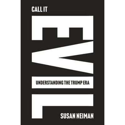 Call It Evil, Gebundene Ausgabe von Susan Neiman, Norton & Company, 978-1-324-13104-5
