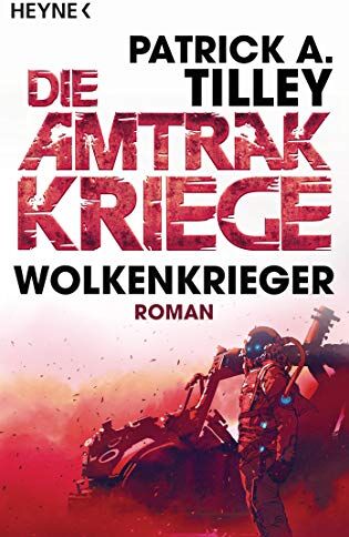 Tilley, Patrick A. - Wolkenkrieger - Die Amtrak-Kriege 1: Roman (Die Amtrak-Kriege-Reihe, Band 1) - Preis vom 30.09.2026 09:01:18 h