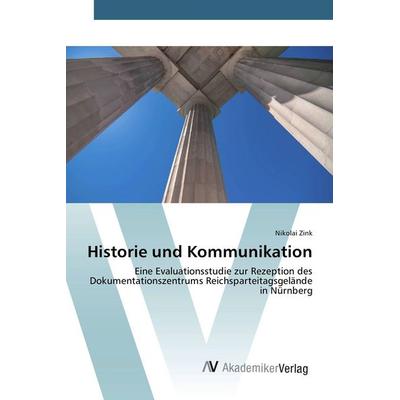 Historie und Kommunikation, Taschenbuch von Nikolai Zink, AV Akademikerverlag, 978-620-2-20399-9