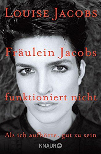 Louise Jacobs - Fräulein Jacobs funktioniert nicht: Als ich aufhörte, gut zu sein - Preis vom 30.09.2026 09:01:18 h