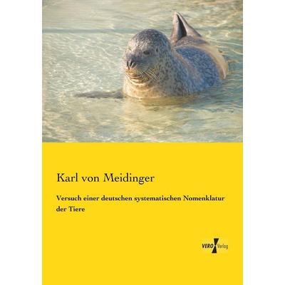 Versuch einer deutschen systematischen Nomenklatur der Tiere, Taschenbuch von Karl Meidinger, BoD - Books on Demand, 978-3-95738-702-8