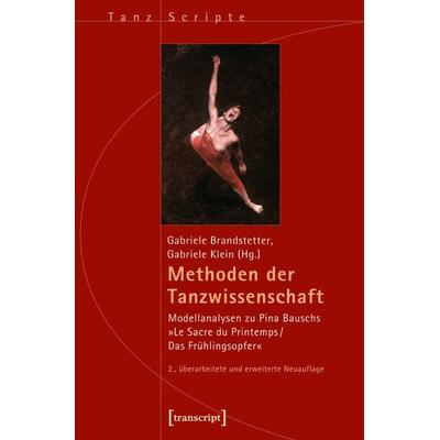 Methoden der Tanzwissenschaft, Taschenbuch von , Transcript, 978-3-8376-2651-3