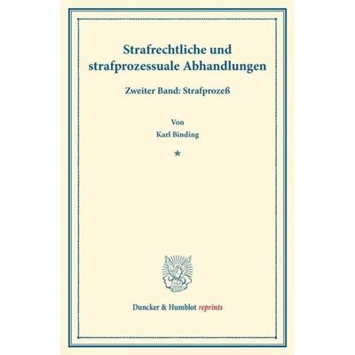 Strafrechtliche und strafprozessuale Abhandlungen., Taschenbuch von Karl Binding, Duncker & Humblot, 978-3-428-16129-4