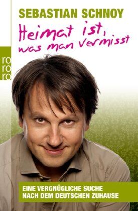 Sebastian Schnoy - Heimat ist, was man vermisst: Eine vergnügliche Suche nach dem deutschen Zuhause - Preis vom 10.10.2026 11:48:34 h
