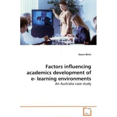 Birch, D: Factors influencing academics development of e-lea, Taschenbuch von Dawn Birch, VDM, 978-3-639-17538-7