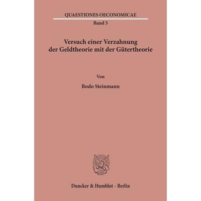 Versuch einer Verzahnung der Geldtheorie mit der Gütertheorie., Taschenbuch von Bodo Steinmann, Duncker & Humblot, 978-3-428-02643-2