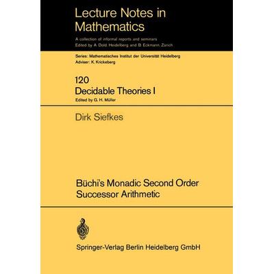 Büchi’s Monadic Second Order Successor Arithmetic, Taschenbuch von Dirk Siefkes, Springer Berlin, 978-3-662-35848-1