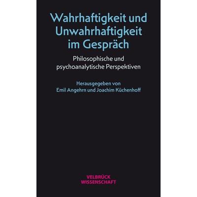 Wahrhaftigkeit und Unwahrhaftigkeit im Gespräch, Taschenbuch von , Velbrück, 978-3-95832-393-3