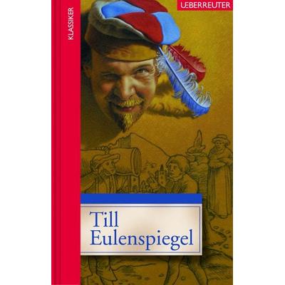 Till Eulenspiegel (Klassiker der Weltliteratur in gekürzter Fassung, Bd.), Gebundene Ausgabe von , Ueberreuter Verlag, Kinder- und Jugendbuch,